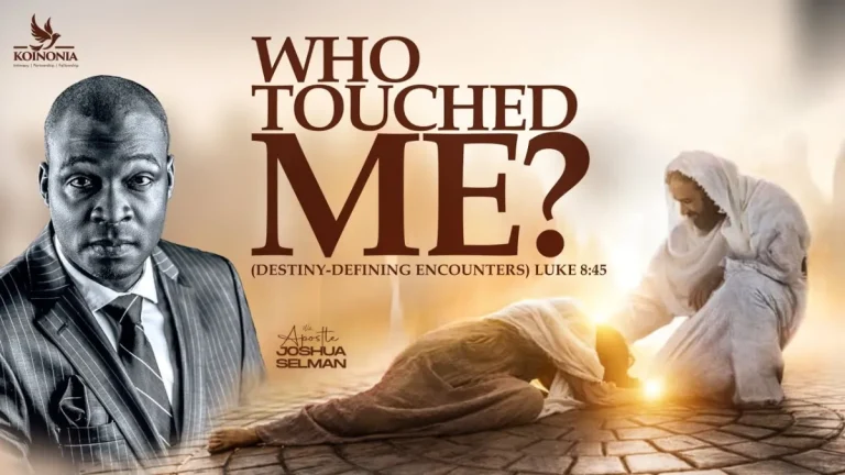 Sermon Who Touched Me? (Destiny-Defining Encounters) by Apostle Joshua Selman