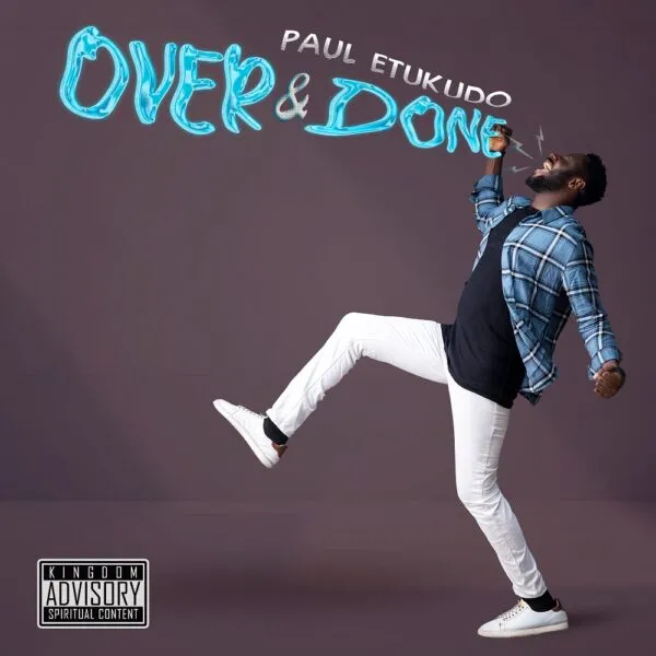 Over And Done – Paul Etukudo LYRICS ONLINE